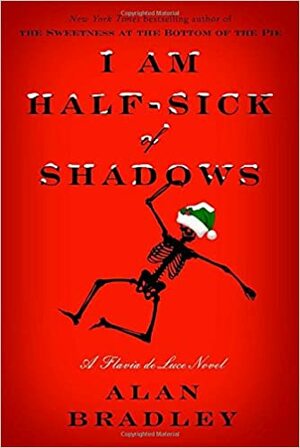 I Am Half-Sick of Shadows by Alan Bradley