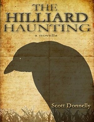 The Hilliard Haunting: A Novella by Scott Donnelly