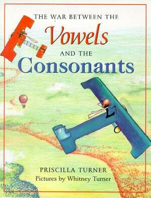 The War Between the Vowels and the Consonants by Priscilla Turner