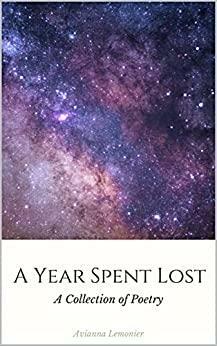 A Year Spent Lost: A Collection of Poetry by Avianna Lemonier