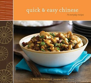 Quick & Easy Chinese: 70 Everyday Recipes by Nancie McDermott