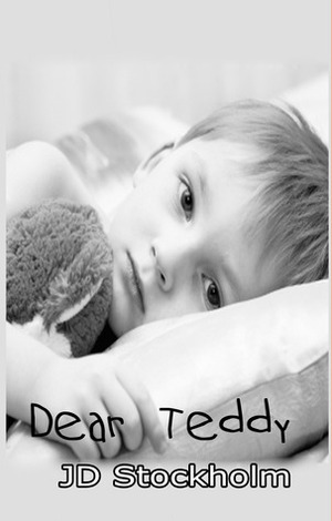 Dear Teddy by J.D. Stockholm