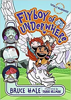Flyboy of Underwhere by Bruce Hale, Shane Hillman