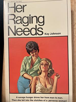 Her Raging Needs by Kay Johnson