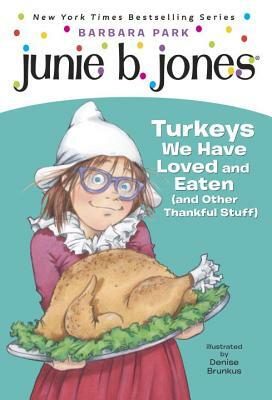 Junie B. Jones #28: Turkeys We Have Loved and Eaten (and Other Thankful Stuff) by Barbara Park