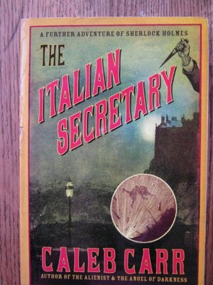 The Italian Secretary: A Further Adventure Of Sherlock Holmes by Caleb Carr
