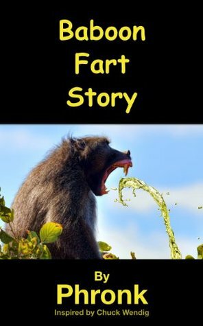 Baboon Fart Story: An Experiment Inspired by Chuck Wendig by P.T. Phronk