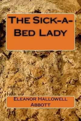 The Sick-a-Bed Lady by Eleanor Hallowell Abbott