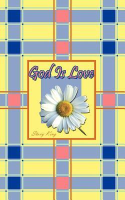 God Is Love by Stacy King