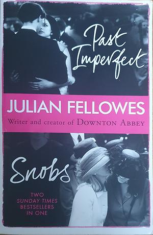 Snobs and Past Imperfect by Julian Fellowes