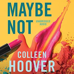 Maybe Not by Colleen Hoover