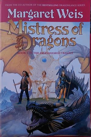 Mistress Of Dragons: The Dragonvarld by Margaret Weis