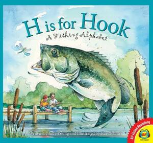 H Is for Hook: A Fishing Alphabet by Judy Young