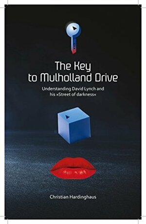 The Key to Mulholland Drive: Understanding David Lynch and his Street of Darkness by Marion Mackenzie, Kerstin Fielstedde, Christian Hardinghaus