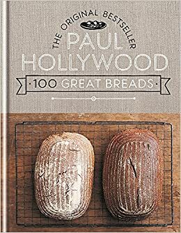 100 Great Breads: The Original Bestseller by Paul Hollywood