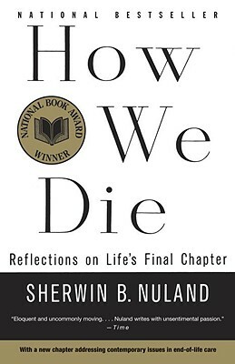 How We Die: Reflections of Life's Final Chapter, New Edition by Sherwin B. Nuland