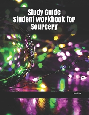 Study Guide Student Workbook for Sourcery by David Lee