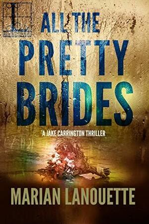 All the Pretty Brides by Marian Lanouette