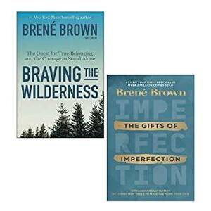 Braving the Wilderness / The Gifts of Imperfection by Brené Brown