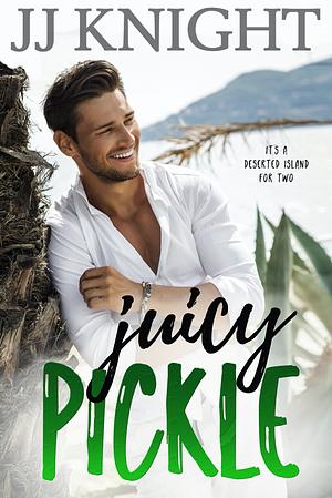 Juicy Pickle by JJ Knight