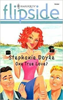 One True Love? (Harlequin Flipside, #2) by Stephanie Doyle