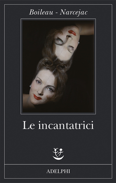 Le incantatrici by Thomas Narcejac, Pierre Boileau