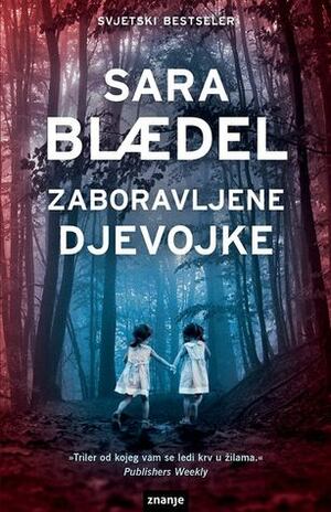 Zaboravljene djevojke by Sara Blaedel, Marina Kopjar