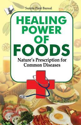 Healing Power of Foods by Sunita Pant Bansal