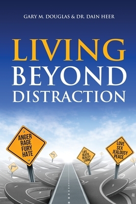 Living Beyond Distraction by Dain Heer, Gary M. Douglas