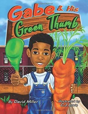 Gabe & His Green Thumb by David C. Miller