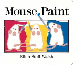 Mouse Paint: Lap-Sized Board Book by Ellen Stoll Walsh