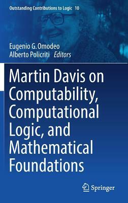 Martin Davis on Computability, Computational Logic, and Mathematical Foundations by 