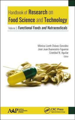 Handbook of Research on Food Science and Technology: Volume 3: Functional Foods and Nutraceuticals by 