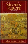 A History of Modern Europe, Volume 1: From the Renaissance to the Age of Napoleon by John M. Merriman