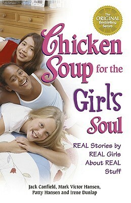 Chicken Soup for the Girl's Soul: Real Stories by Real Girls About Real Stuff (Chicken Soup for the Soul) by Jack Canfield, Patty Hansen, Mark Victor Hansen