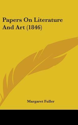 Papers on Literature and Art by Margaret Fuller