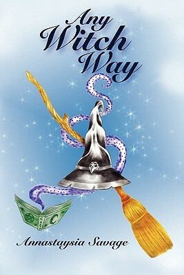 Any Witch Way by Annastaysia Savage