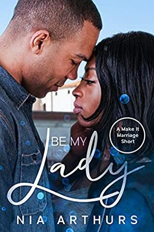 Be My Lady by Nia Arthurs