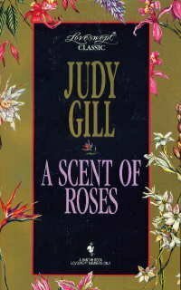 A Scent of Roses (Loveswept Classic 20) by Judy Griffith Gill