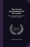 The Life And Correspondence Of M. G. Lewis: With Many Pieces In Prose And Verse, Never Before Published by Matthew Gregory Lewis