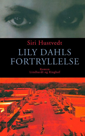 Lily Dahls fortryllelse: roman by Siri Hustvedt