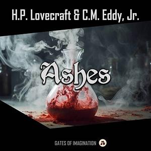 Ashes  by H.P. Lovecraft, Clifford Martin Eddy, Jr.