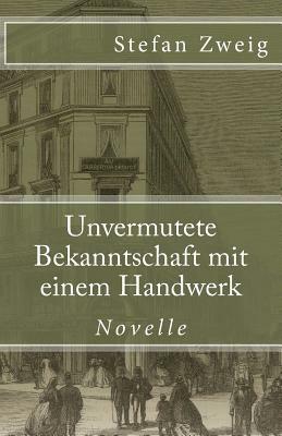 Unvermutete Bekanntschaft mit einem Handwerk by Stefan Zweig