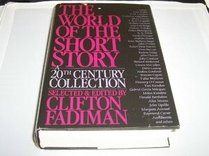 The World of the Short Story: A Twentieth Century Collection by Clifton Fadiman