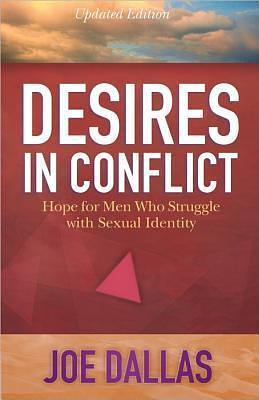 Desires in Conflict: Hope for Men Who Struggle with Sexual Identity by Joe Dallas, Joe Dallas