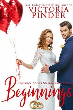 Beginnings: A Romance Series Starter Collection by Victoria Pinder