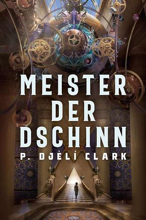 Meister der Dschinn by P. Djèlí Clark