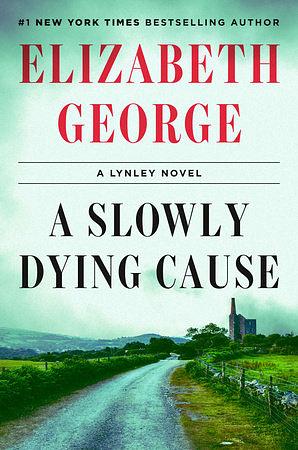 A Slowly Dying Cause: A Page-Turning Mystery Featuring Thomas Lynley from the Sunday Times Bestseller by Elizabeth George