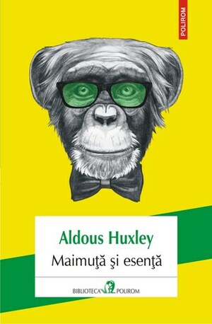 Maimuţă şi esenţă by Ona Frantz, Aldous Huxley