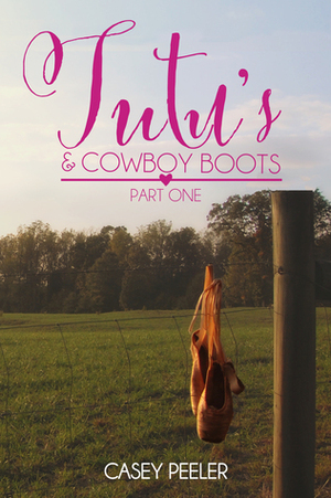 Tutu's & Cowboy Boots: Part One by Casey Peeler